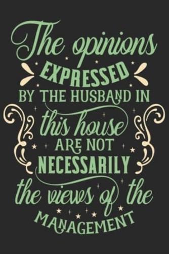 The Opinions Expressed by the Husband in This House Are Not Necessarily the Views of the Management