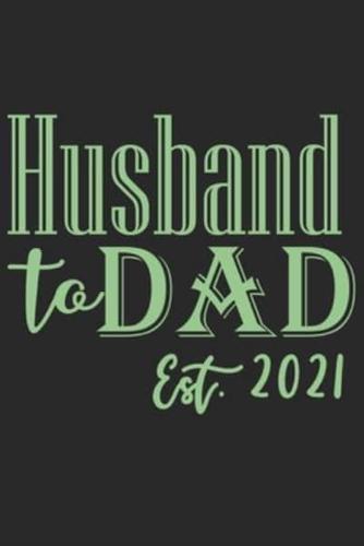 Husband to Dad Est 2021