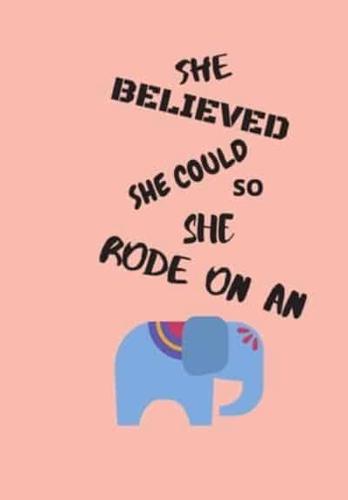 She Believed She Could So She Rode on an Elephant