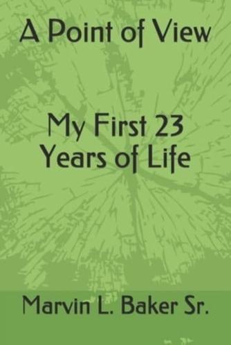 A Point of View My First 23 Years of Life