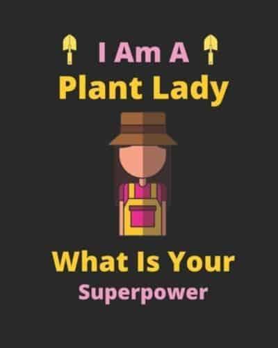 I Am A Plant Lady What Is Your Superpower