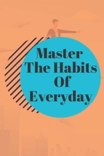 Master The Habits Of Everyday NOTEBOOK