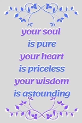 Your Soul Is Pure Your Heart Is Priceless Your Wisdom Is Astounding 30th Birthday