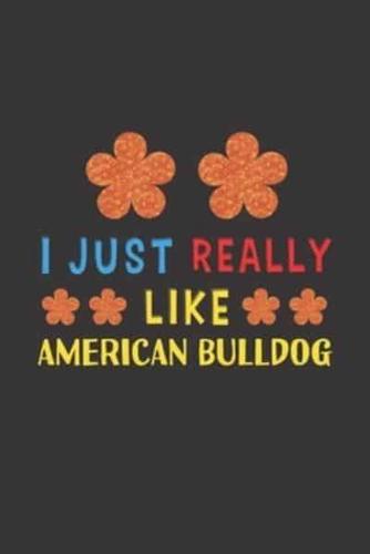 I Just Really Like American Bulldog