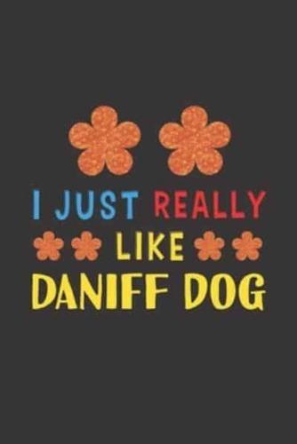 I Just Really Like Daniff Dog