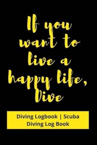 If You Want to Live a Happy Life, Then Dive