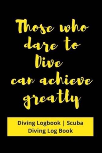 Those Who Dare to Dive Can Achieve Greatly
