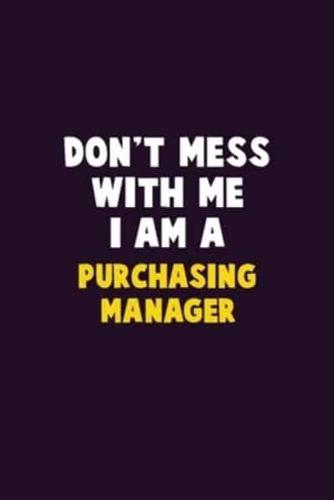 Don't Mess With Me, I Am A Purchasing Manager