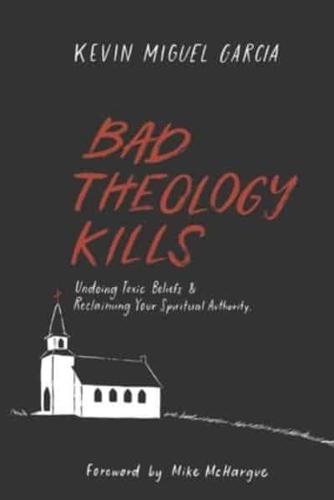 Bad Theology Kills