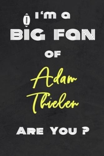 I'm a Big Fan of Adam Thielen Are You ? - Notebook for Notes, Thoughts, Ideas, Reminders, Lists to Do, Planning(for Football Americain Lovers, Rugby Gifts)