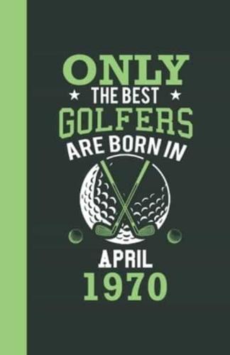 Only the Best Golfers Are Born in April 1970