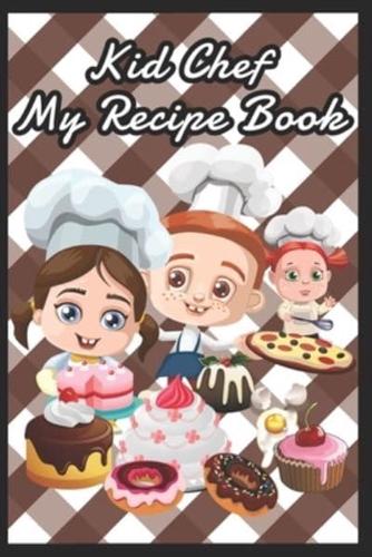 Kid Chef My Brownie Recipe Book To Write in For Children - Kids Make My Own Cookbook Recipe Book Journal