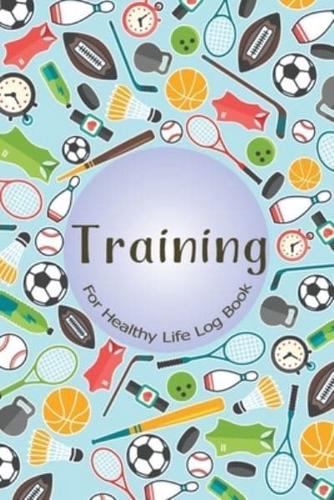 Training For Healthy Life Log Book