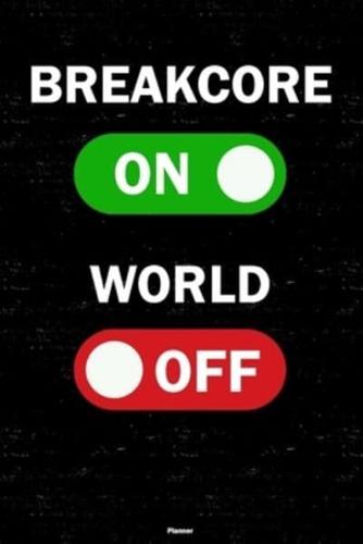 Breakcore On World Off Planner