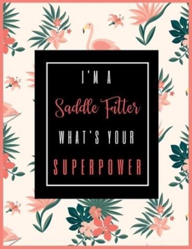 I'm A Saddle Fitter, What's Your Superpower?