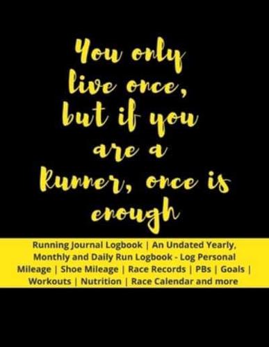 You Only Live Once, but If You Are a Runner, Once Is Enough