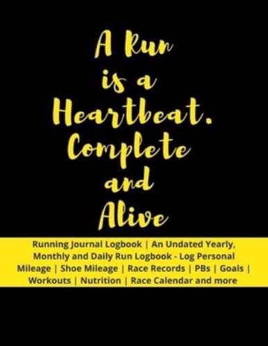 A Run Is a Heartbeat. Complete and Alive