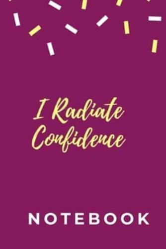 I Radiate Confidence Notebook