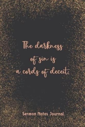 The Darkness Of Sin Is A Cords Of Deceit Sermon Notes Journal