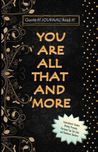 You Are All That and More