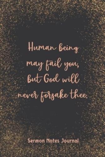 Human Being May Fail You But God Will Never Forsake Thee Sermon Notes Journal