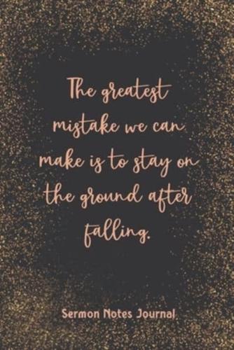 The Greatest Mistake We Can Make Is To Stay On The Ground Sermon Notes Journal