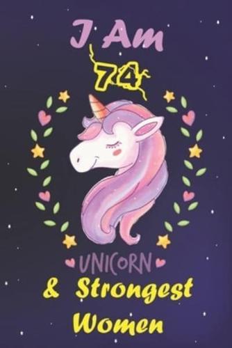 I Am 74 & The Strongest Women! Unicorn Gratitude Journal