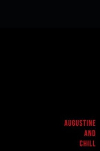 Augustine and Chill - Notes