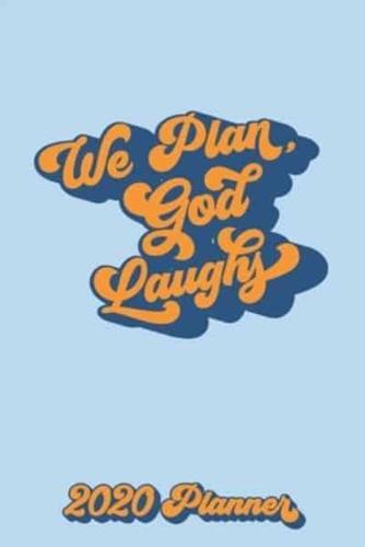 We Plan, God Laughs 2020 Planner