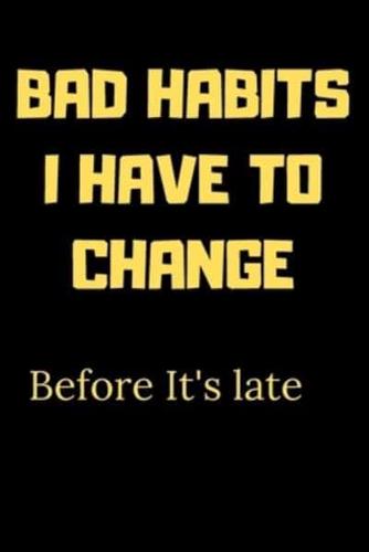 Bad Habits I Have to Change Before It's Late