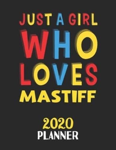 Just A Girl Who Loves Mastiff 2020 Planner