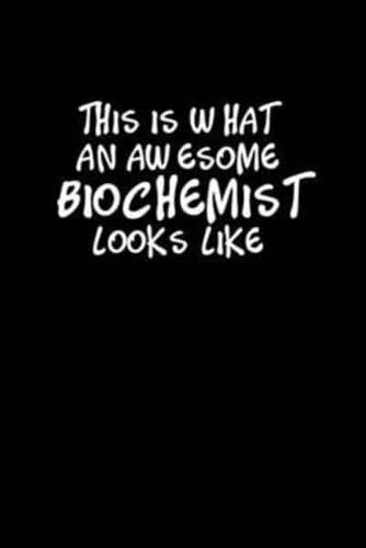 Awesome Biochemist Looks Like