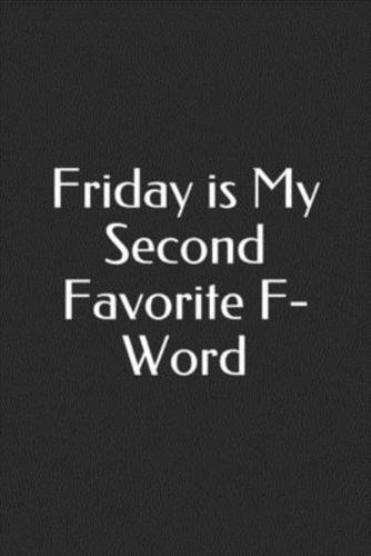 Friday Is My Second Favorite F-Word