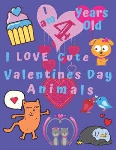I Am 4 Years Old I Love Cute Valentines Day Animals