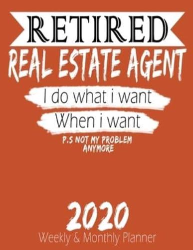 Retired Real Estate Agent - I Do What I Want When I Want 2020 Planner