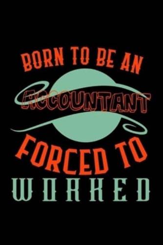 Born to Be an Accountant Forced to Worked