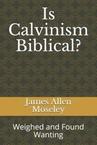 Is Calvinism Biblical?