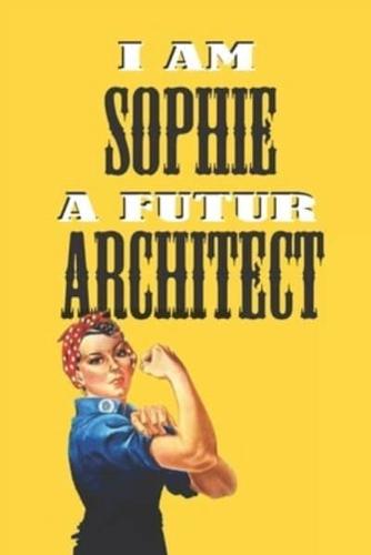 I Am Sophie a Futur Architect -Notebook