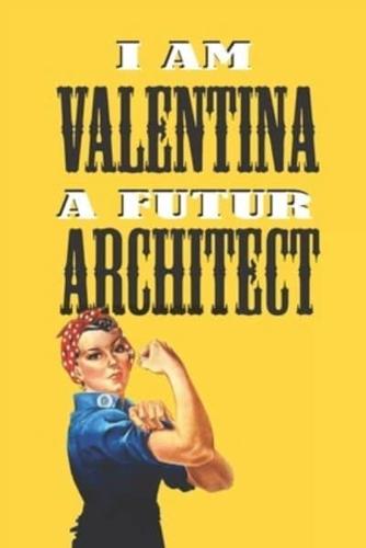 I Am Valentina a Futur Architect -Notebook