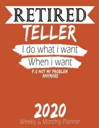 Retired Teller - I Do What I Want When I Want 2020 Planner