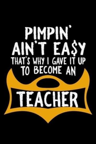 Pimpin Ain't Easy. That's Why I Gave It Up to Become a Teacher