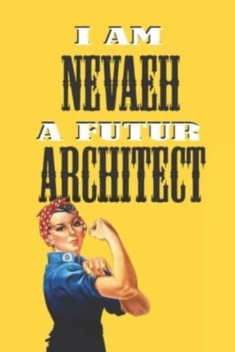I Am Nevaeh a Futur Architect -Notebook