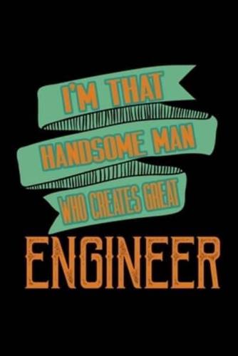 I'm That Handsome Man Who Creates Great Engineer