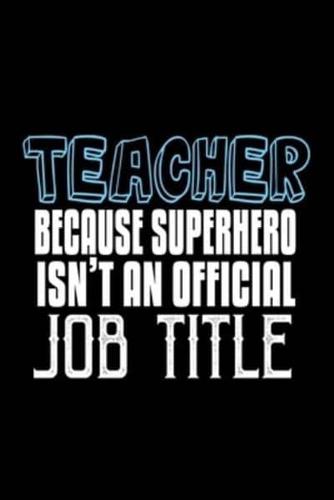 Teacher. Because Superhero Isn't an Official Job Title