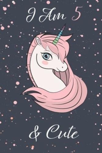 Unicorn Journal I Am 5 & Cute