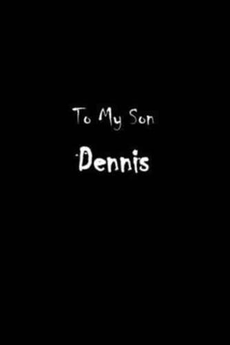 To My Dearest Son Dennis