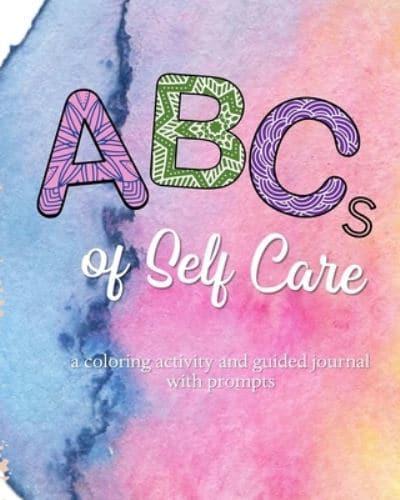 ABCs of Self Care - A Coloring Activity and Guided Journal With Prompts