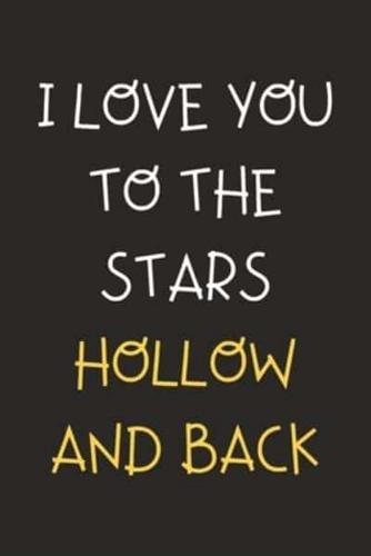 I Love You To The Stars Hollow And Back