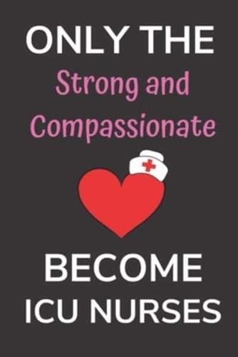 Only the Strong and Compassionate Become ICU Nurses