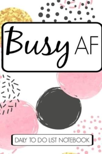 Busy AF Daily to Do List Notebook